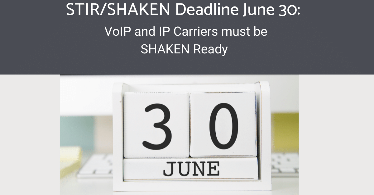 STIR/SHAKEN Compliance Deadline for VoIP and IP carriers