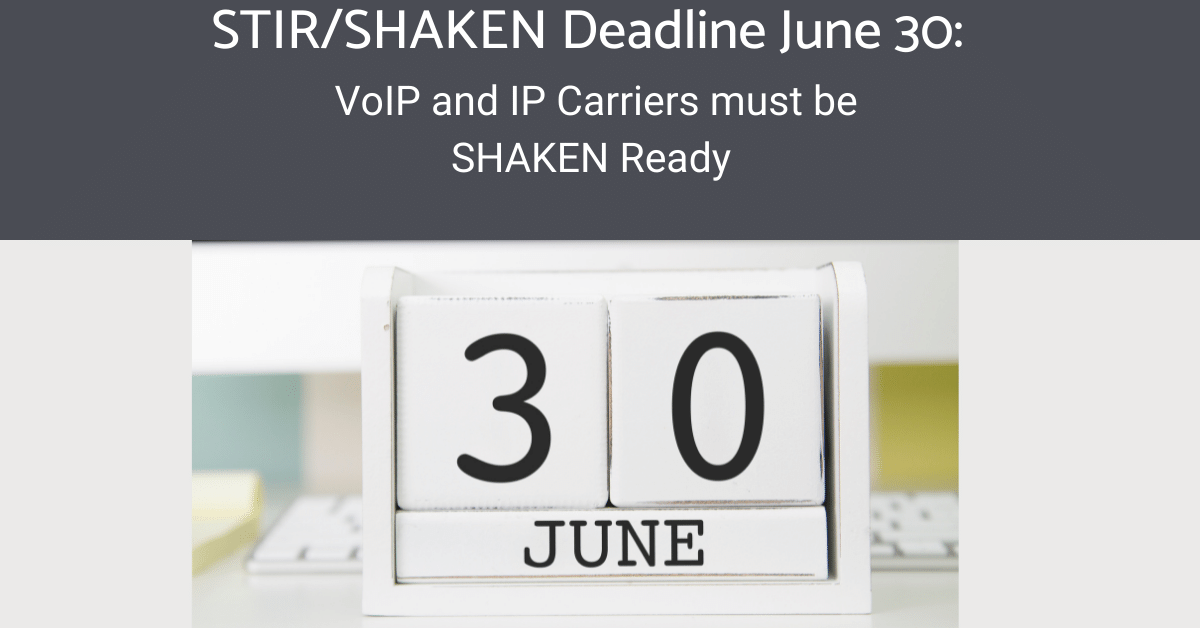 STIR/SHAKEN Compliance Deadline Update for VoIP Networks